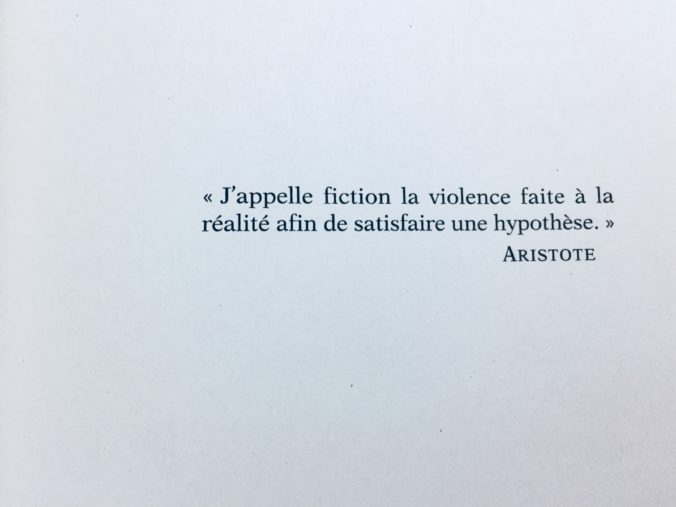 Eu chamo de ficção a violência feita à realidade a fim de satisfazer uma hipótese. (Aristóteles)
